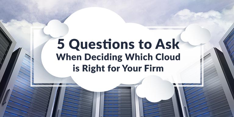 5 Questions to Ask When Deciding Which Cloud is Right for ...